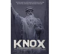 Knox: The Life and Legacy of Scotland's Controversial Reformer