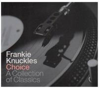 Knuckles, Frankie - Frankie Knuckles Choice: A Collection Of Classics