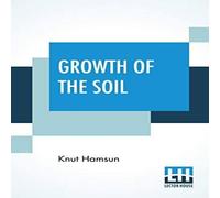 Knut Hamsun Growth Of The Soil: (Original Title "Markens Grøde"); Translated Knut Hamsun Multicolor