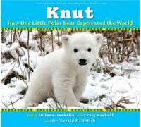 Knut: How One Little Polar Bear Captivated the World