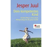 Knut Krüger Jes Dein kompetentes Kind: Auf dem Weg zu einer neuen We (Paperback)