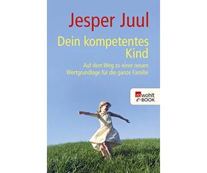 Knut Krüger Jes Dein kompetentes Kind: Auf dem Weg zu einer neuen We (Paperback)