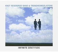 Knut Reiersrud Band & Trondheimsolistene - Infinite Gratitude