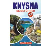 KNYSNA REISEFÜHRER 2026: Entdecken Sie Knysna wie ein Einheimischer mit den Top-Attraktionen, Garten-Highlights, Essens- und Reisegeheimnissen