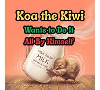 Koa the Kiwi Wants to Do It All By Himself: A Funny and Gentle Book for Toddlers About Independence, Asking for Help, and Big Feelings (The Gentle Jungle: Big Feelings & Little Steps)