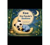 Koa the Panda's Bedtime: A cozy bedtime story for little dreamers, Panda bedtime story, best kid stories, early learning stories