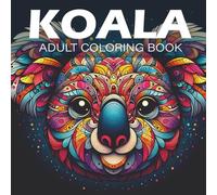 Koala Adult Coloring Book: Relaxing Mandala Illustrations For Men and Women