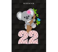 Koala Bear 22nd Birthday Girl 22 Year Old Birthday Koalas Bday: Funny 22 Year Old Gifts Happy 22nd Birthday Gift Ideas / Journal / Notebook / Diary / Greeting Card Alternative for Women & Men