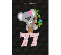 Koala Bear 77th Birthday Girl 77 Year Old Birthday Koalas Bday: Funny 77 Year Old Gifts Happy 77th Birthday Gift Ideas / Journal / Notebook / Diary / Greeting Card Alternative for Women & Men