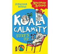 Koala Calamity - Surf’s Up!: A Hilarious Animal Adventure for Kids and Reluctant Readers (Awesome Animals)