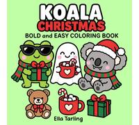 Koala Christmas Coloring Book: Festive and Heartwarming Coloring Pages for Holiday Fun and Gift Giving (Cozy Animal Coloring Series)