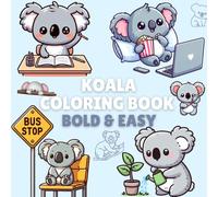 Koala Coloring Book: Bold and Easy Illustrations for Kids Featuring Cute Koala to Color.
