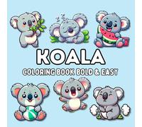 Koala Coloring Book: Bold & Easy Colouring Pages for Kids, 30 Big and Simple Designs Featuring Cute Koalas