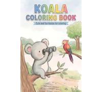 Koala coloring book: Cute and fun koalas for coloring
