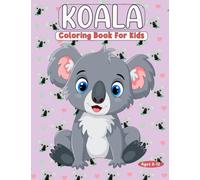 Koala Coloring Book For Kids Ages 8-12: Koala Bear Colouring Book For Kids, Cute Relaxing Stress Relief Funny Koalas Coloring Pages