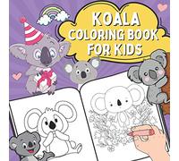 Koala Coloring Book for Kids: Koala Bear Coloring Pages for Children Ages 2-6, Gift Idea for Boys and Girls Who Love Koalas