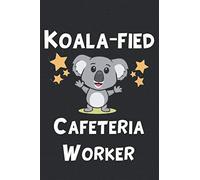 Koala-fied Cafeteria Worker: Gift For Cafe Worker - Black Lined Notebook / Journal / Writing Diary