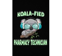 Koala-fied Pharmacy Technician: Blank Lined Journal Notebook Planner - Pharmacy Technician Gifts For Men Pharmacy Technician Gifts For Women Diary