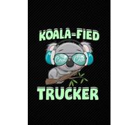 Koala-fied Trucker: Blank Lined Journal Notebook Planner - Cinco de Mayo Trucker Gifts For Men Trucker Gifts For Women Diary