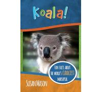 Koala!: Fun Facts About the World's Cuddliest Marsupial (Funny Fauna)