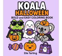 Koala Halloween Coloring Book: Cute & Spooky Bold and Easy Coloring Pages for Relaxation and Creative Fun (Cozy Animal Coloring Series)