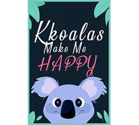 Koala Make Me Happy Journal: Funny Koala Notebook for Girls, Perfect Cute Koala Gift for Koala Bear Lovers