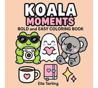 Koala Moments Coloring Book: Cute and Cozy Everyday Coloring Pages for Relaxation and Mindful Breaks (Cozy Animal Coloring Series)