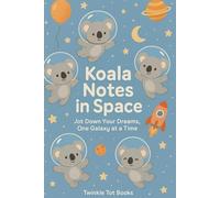Koala Notes in Space: Jot Down Your Dreams, One Galaxy at a Time