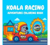Koala Racing: Coloring Book for Adults and Kids, Simple and Big Designs for Relaxation Featuring Fun Koalas Racing Through the Zoo, Airport, Toy Factory and More
