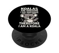 Koalas Are Awesome I Am Awesome Therefore I Am A Koala PopSockets Adhesive PopGrip