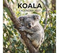 Koalas Calendar 2027: A Year of Adorable Wildlife, Eucalyptus Forests, and Australian Charm
