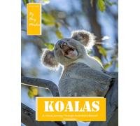 Koalas: for Alzheimer’s and Seniors with Dementia - Colorful Photos with Large Print for Elderly People or to Help them Feel Calm ( Coffee Table Picture Books)