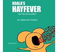 Koala's HAYFEVER: My POLLEN ALLERGY: 32 (Kids Medical Books)