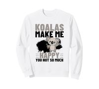 Koalas Make Me Happy You Not So Much Funny Koala Sweatshirt