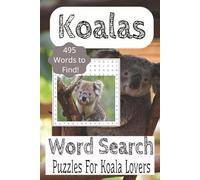 Koalas Word Search Puzzle Book: Word Search about Koalas, Koala Bears, Animals with easy to read print |6x9 Inches, 110 pages| 50+ Puzzles...Vacations, gifts for Koala Lovers and Free time