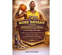 KOBE BRYANT STORIES BIOGRAPHY & TRIVIA PLAYBOOK FOR KIDS: 500 Fun Facts, Mamba Mindset Missions, Inspiring Life Lessons, and Epic Basketball Challenges for Curious 8-15 Young Hoops Heroes