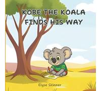 Kobe the Koala Finds His Way: Different is something to celebrate