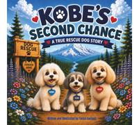 Kobe's Second Chance: A True Rescue Dog Story (Second Chance Rescue Dogs)