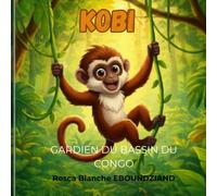 Kobi, Gardien du Bassin du Congo: Un compte éducatif sur la protection de la nature (Les Aventures de Kobi)