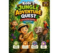 Kobi’s Jungle Adventure Quest: Fun Learning Activities for Kids Ages 4-7 | Mazes, Counting, Logic, Emotions & Confidence Building | Screen-Free Educational Workbook