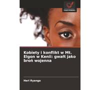 Kobiety i konflikt w Mt. Elgon w Kenii: gwałt jako broń wojenna