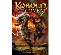 Kobold Guide to Combat: Volume 5 (Kobold Guides)
