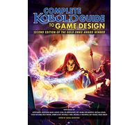 Kobold Guide to Game Design – 2nd Edition (Kobold Guides)