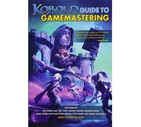 KOBOLD Guide to Gamemastering: Volume 7 (Kobold Guides)