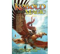 Kobold Guide to Magic: Volume 4 (Kobold Guides)