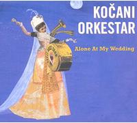 Kocani Orkestar - Alone at My Wedding