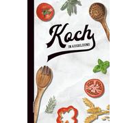 Koch Ausbildung: Liniertes Notizbuch für Köche ein schönes Geschenk für Azu ie eine Kochlehre machen und den Beruf Koch lieben das Buch für Rezepte zum Selbstschreiben