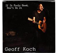 Koch, Geoff - If It Feels Good Don't Do It