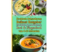 Kochbuch Babynahrung Selber Machen: Die Besten Rezepte: Der umfassende Beikost Ratgeber mit über 150 einfachen Kochideen für Breie und Fingerfood. Schritt-für-Schritt Anleitung. Von 4-12 Monaten