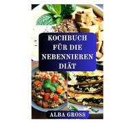 KOCHBUCH FÜR DIE NEBENNIEREN DIÄT